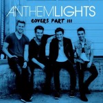 anthem lights- covers part III
