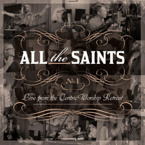 centricworship- all the saints