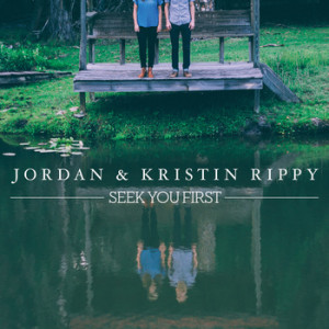 jordan & kristin rippy- seek you first