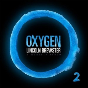 lincoln brewster- oxygen
