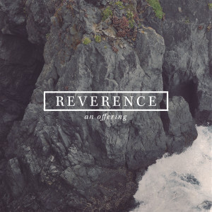 reverence- an offering