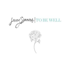 jenny simmons- to be well