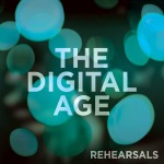 rehearsals2 digital age