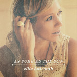 ellie holcomb- as sure as the sun