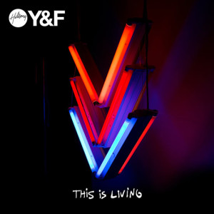 hillsong young and free- this is living