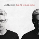matt maher saints and sinners